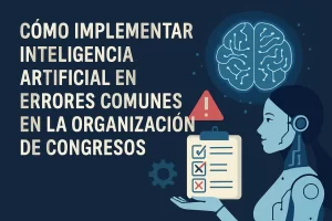 cómo implementar inteligencia artificial en Errores comunes en la organización de congresos