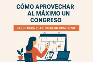 cómo aprovechar al máximo un congreso Pasos para planificar un congreso