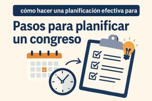 cómo hacer una planificación efectiva para Pasos para planificar un congreso