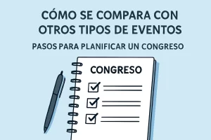 cómo se compara con otros tipos de eventos Pasos para planificar un congreso