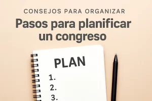 consejos para organizar Pasos para planificar un congreso