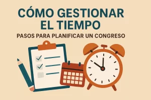cómo gestionar el tiempo en Pasos para planificar un congreso