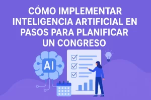 cómo implementar inteligencia artificial en Pasos para planificar un congreso