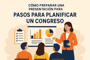 cómo preparar una presentación para Pasos para planificar un congreso