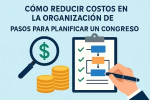 cómo reducir costos en la organización de Pasos para planificar un congreso