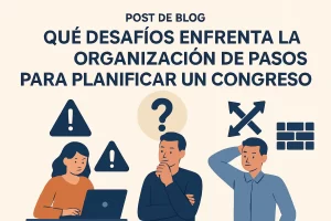 qué desafíos enfrenta la organización de Pasos para planificar un congreso