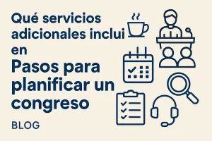 qué servicios adicionales incluir en Pasos para planificar un congreso