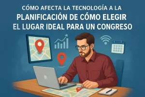 como-afecta-la-tecnologia-a-la-planificacion-de-Como-elegir-el-lugar-ideal-para-un-congreso | Atlántico Eventos cómo afecta la tecnología a la planificación de Cómo elegir el lugar ideal para un congreso