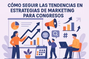 cómo seguir las tendencias en Estrategias de marketing para congresos
