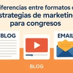 Diferencias entre formatos de Estrategias de marketing para congresos: Guía completa