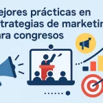 Mejores Prácticas en Estrategias de Marketing para Congresos: Guía Completa 2024