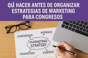 qué hacer antes de organizar Estrategias de marketing para congresos