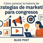 Cómo Conocer la Historia de Estrategias de Marketing para Congresos: Guía Completa