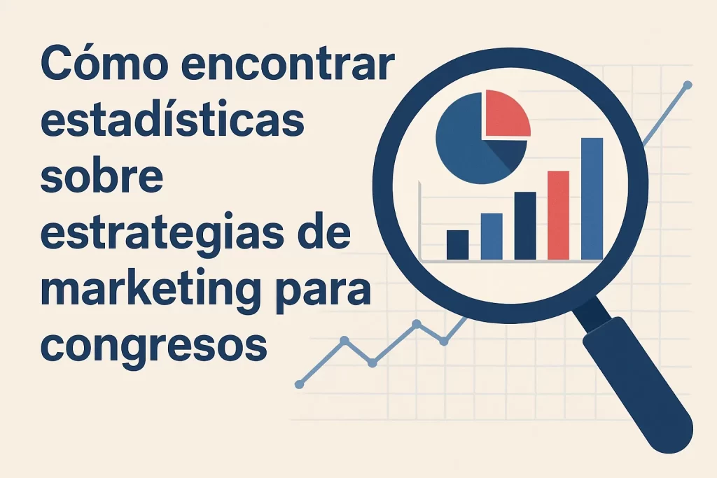 cómo encontrar estadísticas sobre Estrategias de marketing para congresos