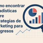 Cómo encontrar estadísticas sobre estrategias de marketing para congresos: guía completa 2024