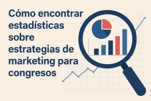 cómo encontrar estadísticas sobre Estrategias de marketing para congresos