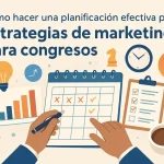Cómo hacer una planificación efectiva para estrategias de marketing para congresos: guía paso a paso