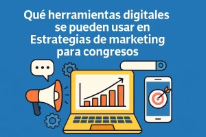 qué herramientas digitales se pueden usar en Estrategias de marketing para congresos