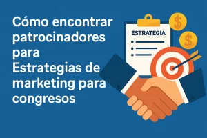 cómo encontrar patrocinadores para Estrategias de marketing para congresos