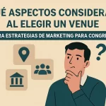 Qué aspectos considerar al elegir un venue para estrategias de marketing para congresos