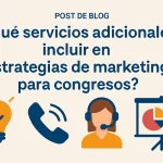 Qué servicios adicionales incluir en estrategias de marketing para congresos: guía completa