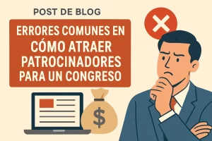 errores comunes en Cómo atraer patrocinadores para un congreso