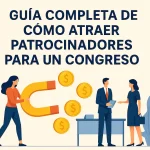 Guía Completa de Cómo Atraer Patrocinadores para un Congreso: Estrategias Efectivas