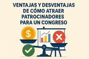 ventajas y desventajas de Cómo atraer patrocinadores para un congreso
