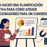 Cómo hacer una planificación efectiva para atraer patrocinadores para un congreso exitoso