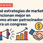 Qué estrategias de marketing funcionan mejor en cómo atraer patrocinadores para un congreso