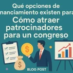 Qué opciones de financiamiento existen para atraer patrocinadores para un congreso