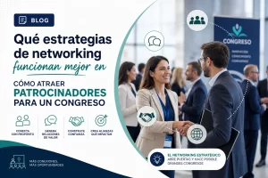 qué estrategias de networking funcionan mejor en Cómo atraer patrocinadores para un congreso