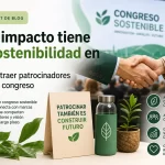 Qué impacto tiene la sostenibilidad en cómo atraer patrocinadores para un congreso