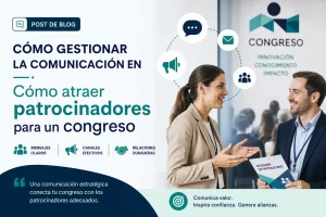 cómo gestionar la comunicación en Cómo atraer patrocinadores para un congreso