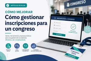 cómo mejorar Cómo gestionar inscripciones para un congreso