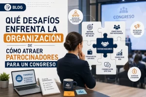 qué desafíos enfrenta la organización de Cómo atraer patrocinadores para un congreso