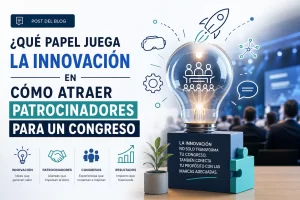 qué papel juega la innovación en Cómo atraer patrocinadores para un congreso