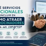 Qué servicios adicionales incluir en cómo atraer patrocinadores para un congreso: 10 ideas que funcionan
