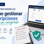 Cómo evitar errores al gestionar inscripciones para un congreso