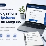 Qué debes saber sobre cómo gestionar inscripciones para un congreso: guía completa y pasos clave