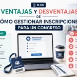 Ventajas y desventajas de cómo gestionar inscripciones para un congreso